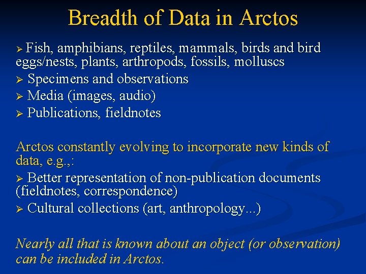 Breadth of Data in Arctos Fish, amphibians, reptiles, mammals, birds and bird eggs/nests, plants,
