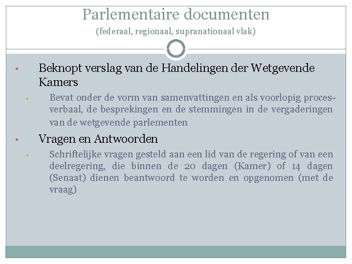 Parlementaire documenten (federaal, regionaal, supranationaal vlak) Beknopt verslag van de Handelingen der Wetgevende Kamers