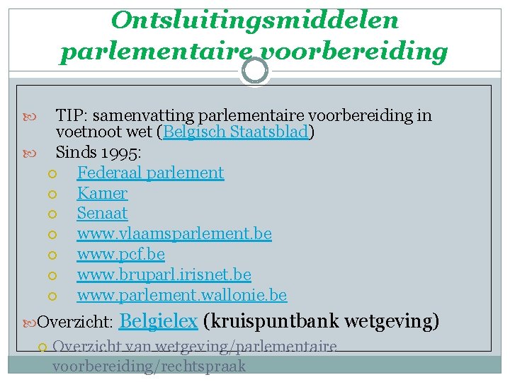 Ontsluitingsmiddelen parlementaire voorbereiding TIP: samenvatting parlementaire voorbereiding in voetnoot wet (Belgisch Staatsblad) Sinds 1995: