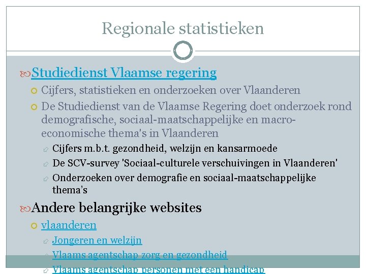 Regionale statistieken Studiedienst Vlaamse regering Cijfers, statistieken en onderzoeken over Vlaanderen De Studiedienst van