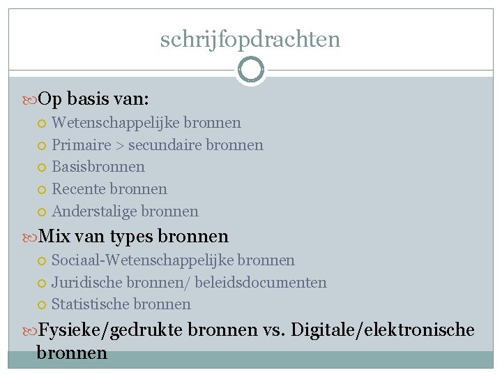 schrijfopdrachten Op basis van: Wetenschappelijke bronnen Primaire > secundaire bronnen Basisbronnen Recente bronnen Anderstalige