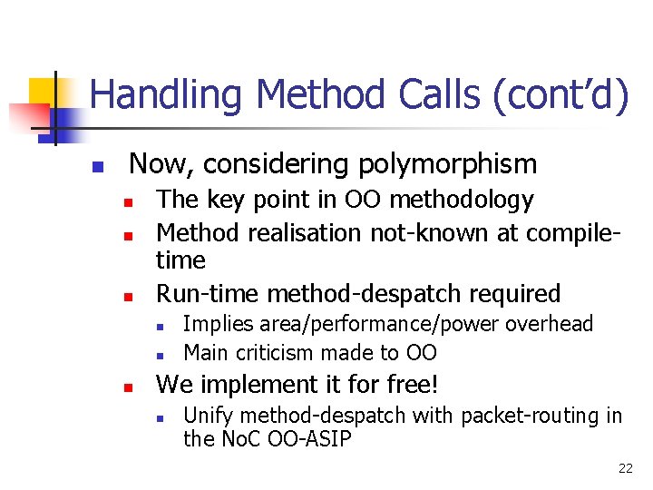 Handling Method Calls (cont’d) n Now, considering polymorphism n n n The key point