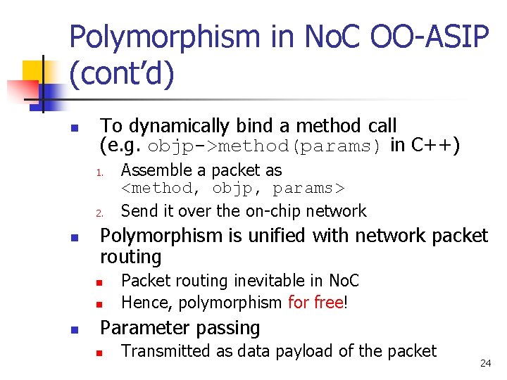 Polymorphism in No. C OO-ASIP (cont’d) n To dynamically bind a method call (e.