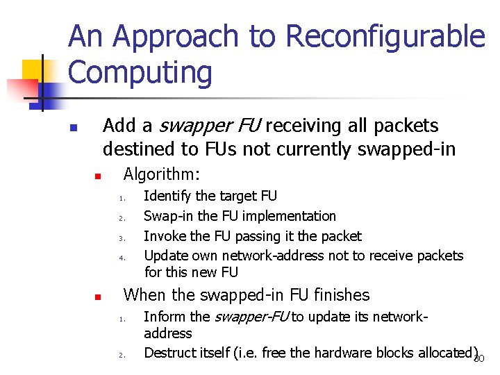 An Approach to Reconfigurable Computing Add a swapper FU receiving all packets destined to