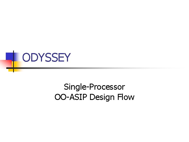 ODYSSEY Single-Processor OO-ASIP Design Flow 