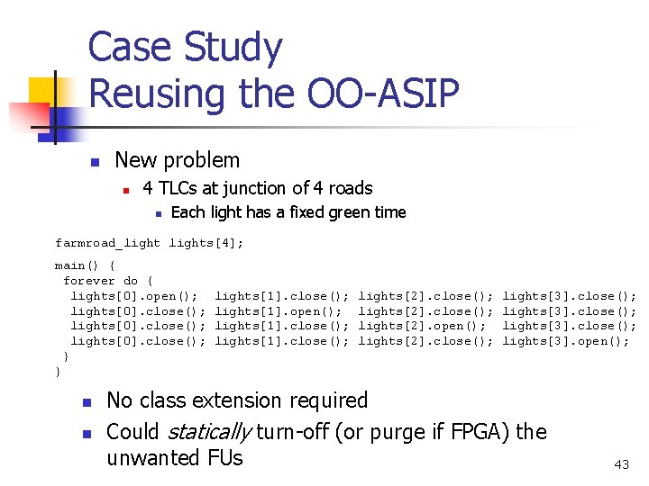 Case Study Reusing the OO-ASIP n New problem n 4 TLCs at junction of