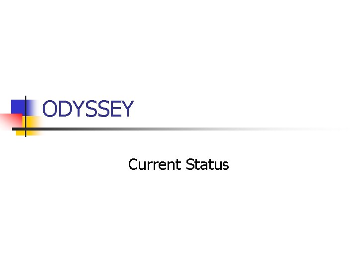 ODYSSEY Current Status 