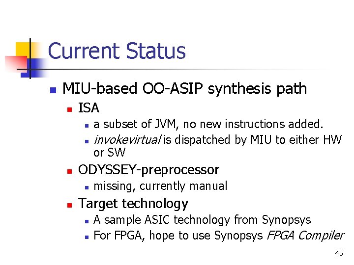 Current Status n MIU-based OO-ASIP synthesis path n ISA n n n ODYSSEY-preprocessor n