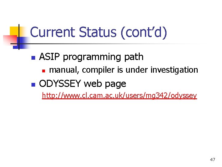 Current Status (cont’d) n ASIP programming path n n manual, compiler is under investigation