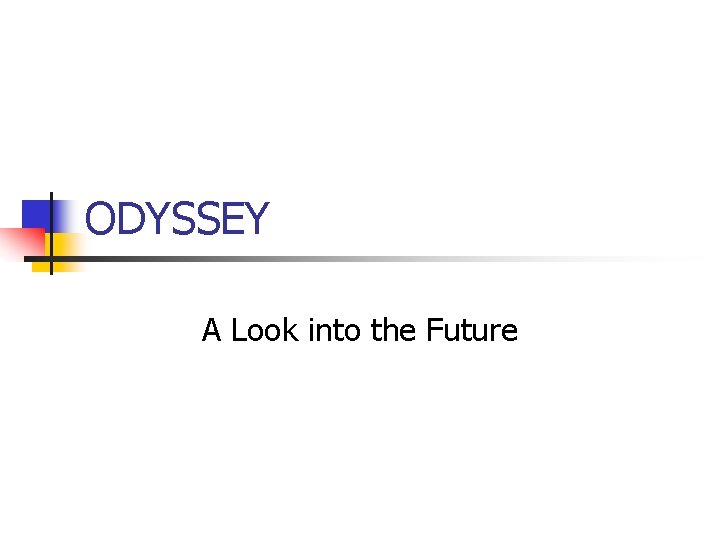 ODYSSEY A Look into the Future 
