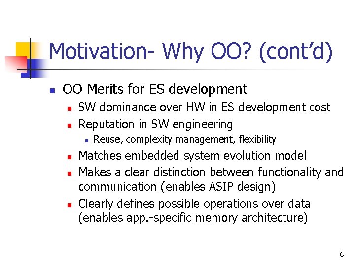 Motivation- Why OO? (cont’d) n OO Merits for ES development n n SW dominance