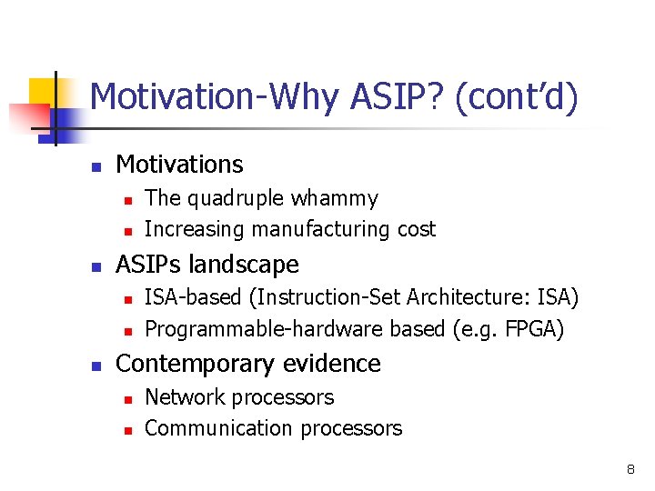 Motivation-Why ASIP? (cont’d) n Motivations n n n ASIPs landscape n n n The