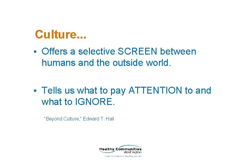 Culture. . . • Offers a selective SCREEN between humans and the outside world.