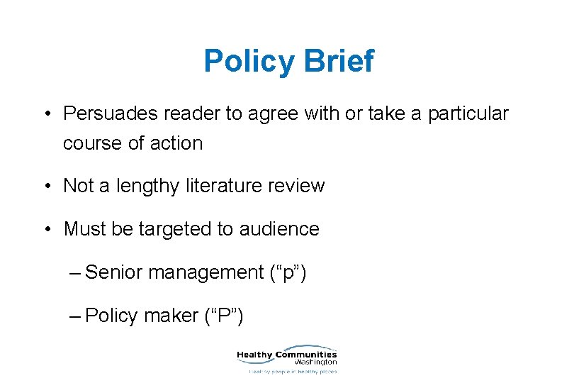 Policy Brief • Persuades reader to agree with or take a particular course of