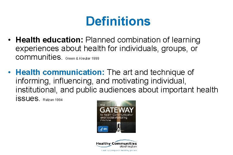 Definitions • Health education: Planned combination of learning experiences about health for individuals, groups,