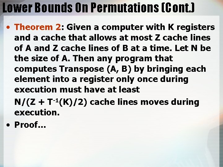 Lower Bounds On Permutations (Cont. ) • Theorem 2: Given a computer with K