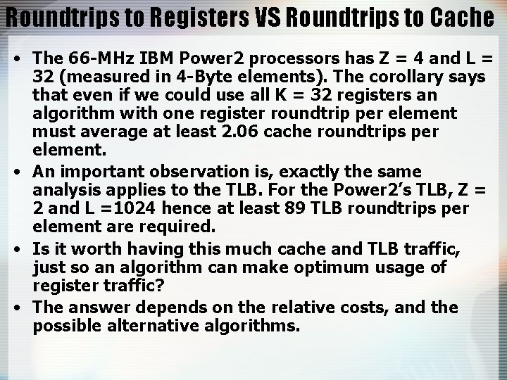 Roundtrips to Registers VS Roundtrips to Cache • The 66 -MHz IBM Power 2