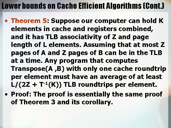 Lower bounds on Cache Efficient Algorithms (Cont. ) • Theorem 5: Suppose our computer