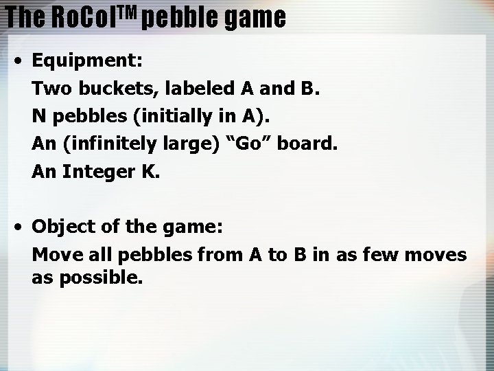 The Ro. Col. TM pebble game • Equipment: Two buckets, labeled A and B.