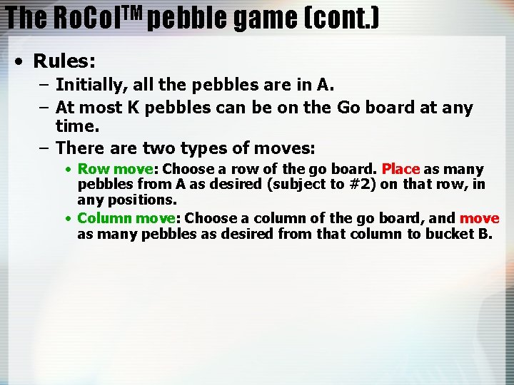 The Ro. Col. TM pebble game (cont. ) • Rules: – Initially, all the