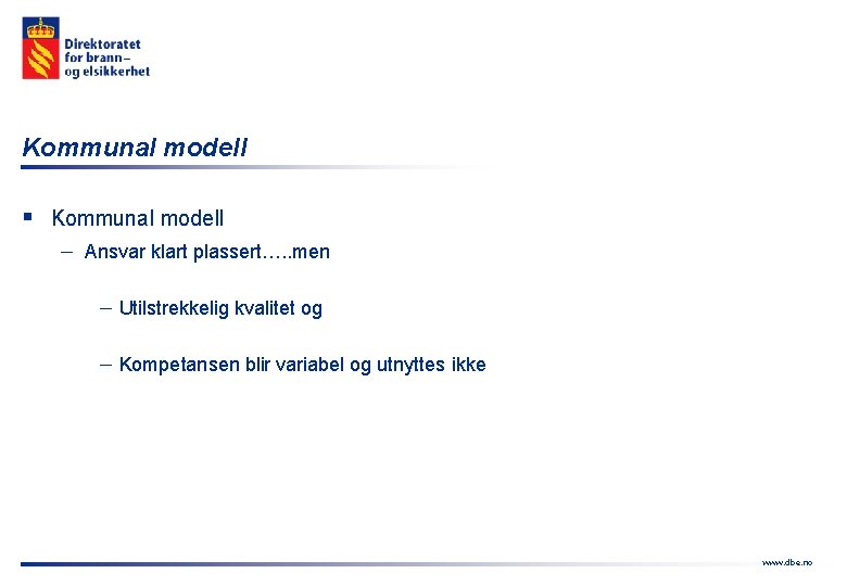 Kommunal modell § Kommunal modell - Ansvar klart plassert…. . men - Utilstrekkelig kvalitet