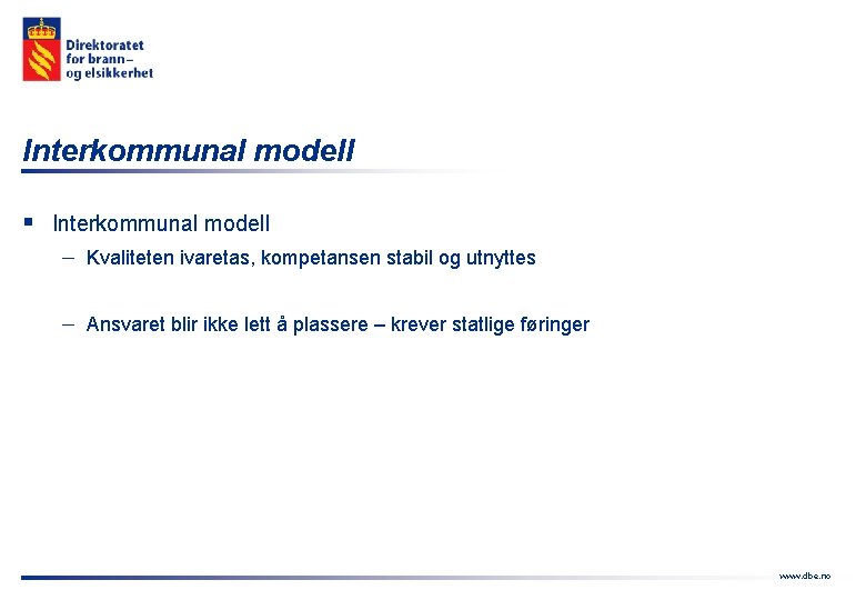 Interkommunal modell § Interkommunal modell - Kvaliteten ivaretas, kompetansen stabil og utnyttes - Ansvaret