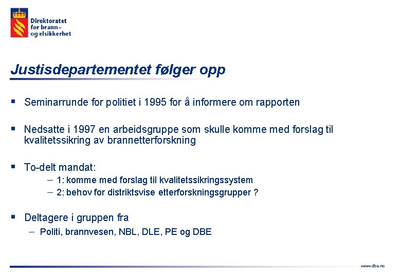 Justisdepartementet følger opp § Seminarrunde for politiet i 1995 for å informere om rapporten