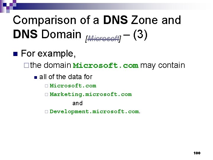 Comparison of a DNS Zone and DNS Domain [Microsoft] – (3) n For example,