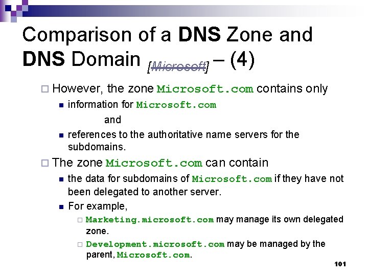Comparison of a DNS Zone and DNS Domain [Microsoft] – (4) ¨ However, the