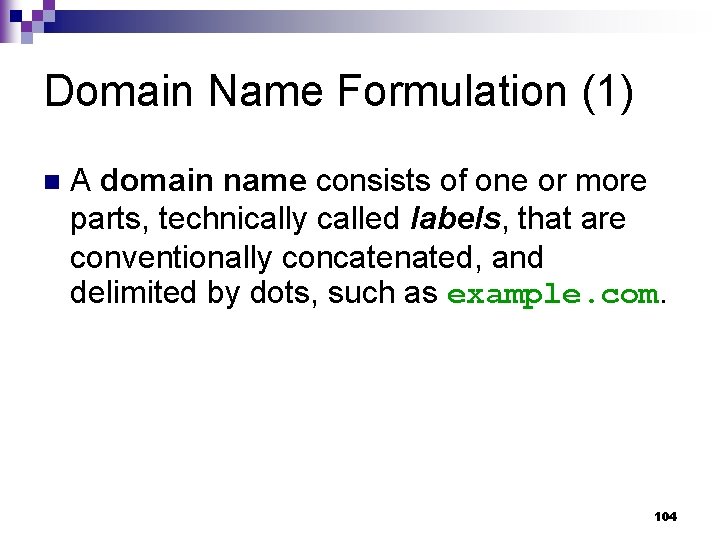 Domain Name Formulation (1) n A domain name consists of one or more parts,