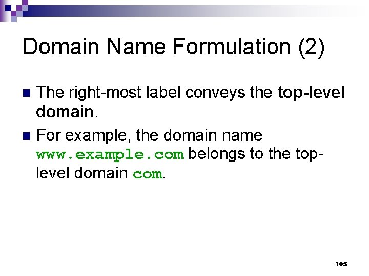 Domain Name Formulation (2) The right-most label conveys the top-level domain. n For example,