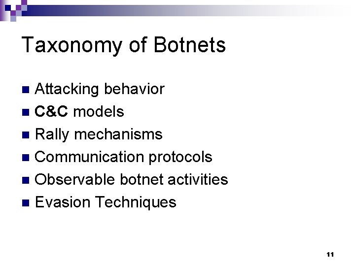 Taxonomy of Botnets Attacking behavior n C&C models n Rally mechanisms n Communication protocols