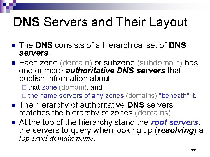 DNS Servers and Their Layout n n The DNS consists of a hierarchical set