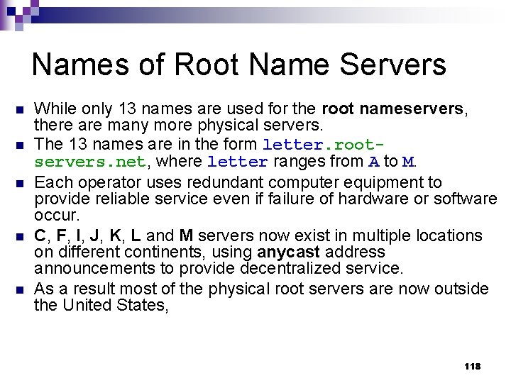 Names of Root Name Servers n n n While only 13 names are used