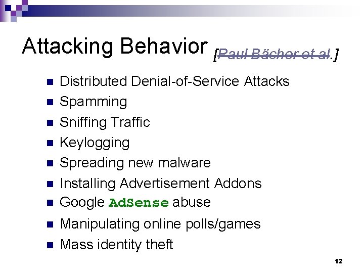 Attacking Behavior [Paul Bächer et al. ] n n n n n Distributed Denial-of-Service