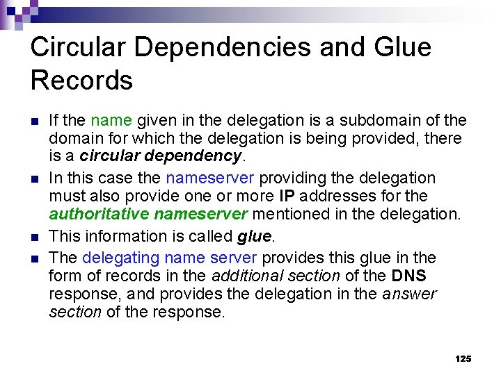 Circular Dependencies and Glue Records n n If the name given in the delegation