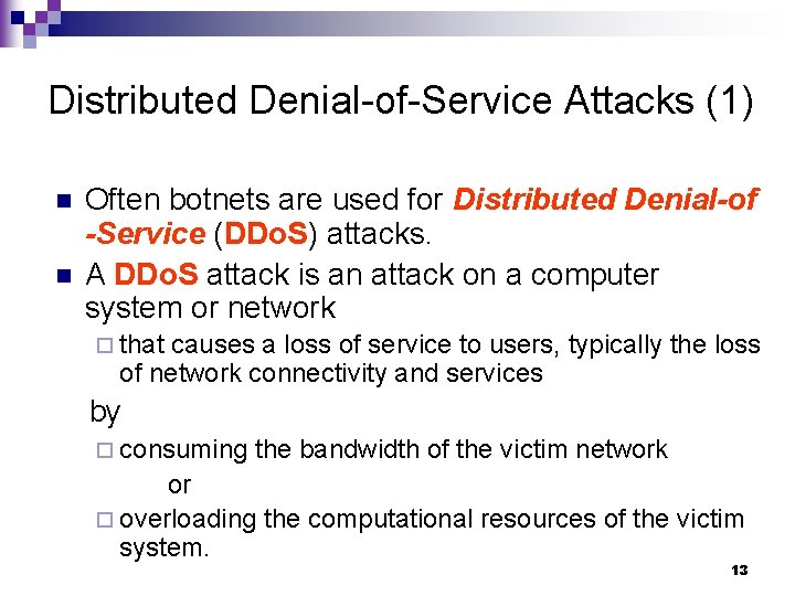 Distributed Denial-of-Service Attacks (1) n n Often botnets are used for Distributed Denial-of -Service