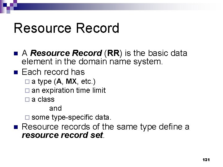 Resource Record n n A Resource Record (RR) is the basic data element in