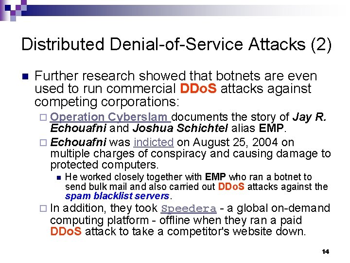 Distributed Denial-of-Service Attacks (2) n Further research showed that botnets are even used to