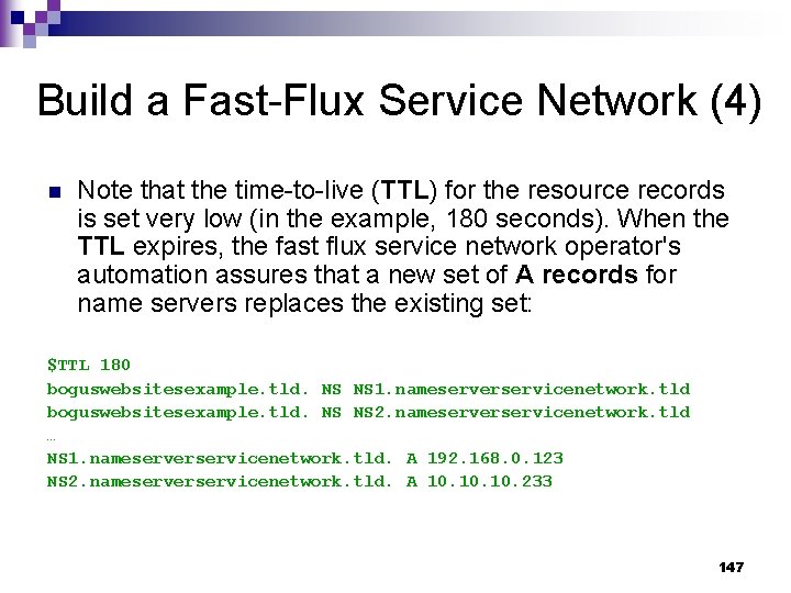 Build a Fast-Flux Service Network (4) n Note that the time-to-live (TTL) for the