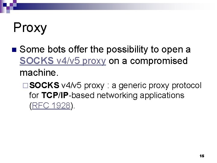 Proxy n Some bots offer the possibility to open a SOCKS v 4/v 5