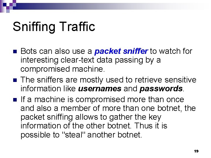 Sniffing Traffic n n n Bots can also use a packet sniffer to watch