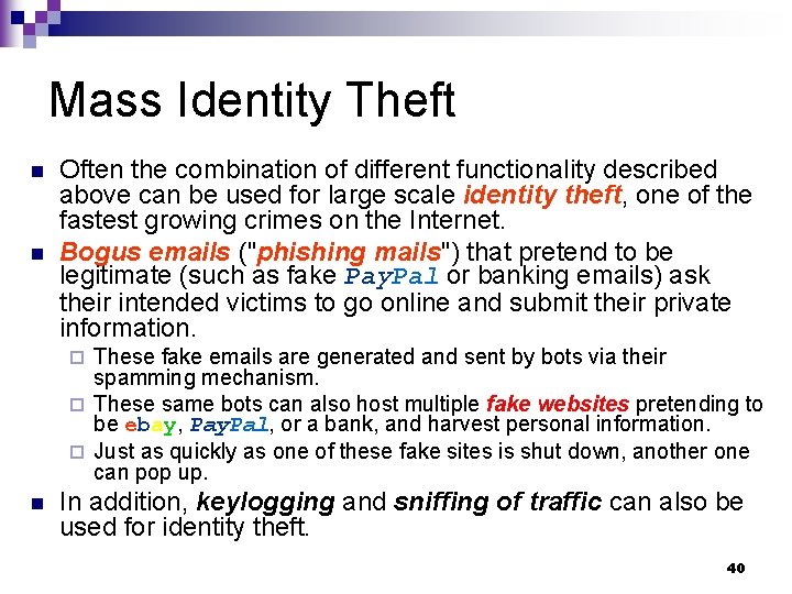 Mass Identity Theft n n Often the combination of different functionality described above can