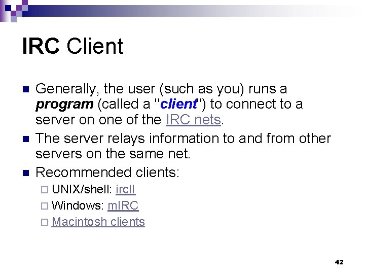 IRC Client n n n Generally, the user (such as you) runs a program