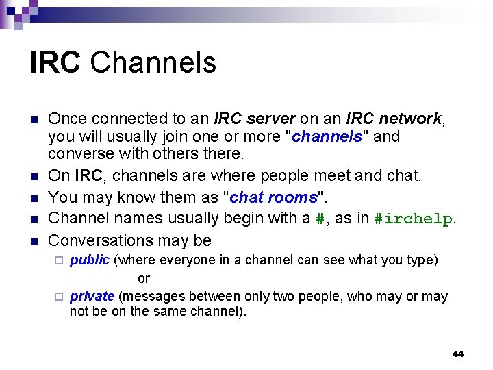 IRC Channels n n n Once connected to an IRC server on an IRC