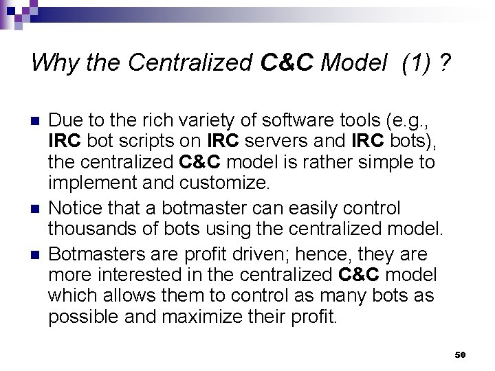 Why the Centralized C&C Model (1) ? n n n Due to the rich