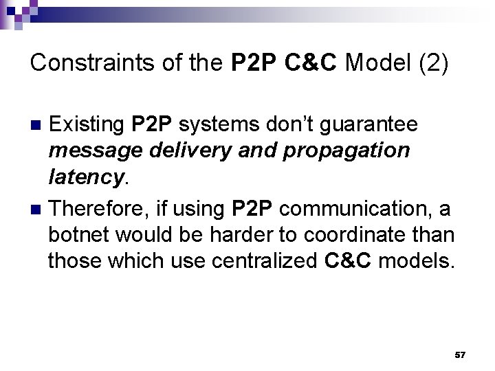 Constraints of the P 2 P C&C Model (2) Existing P 2 P systems