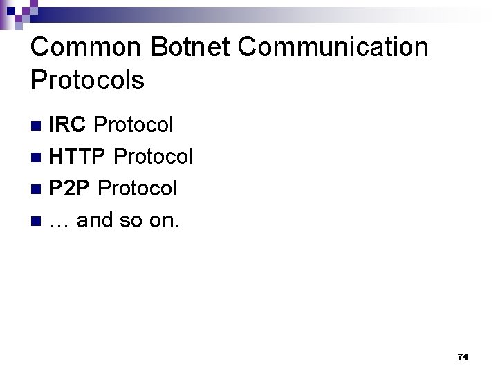 Common Botnet Communication Protocols IRC Protocol n HTTP Protocol n P 2 P Protocol