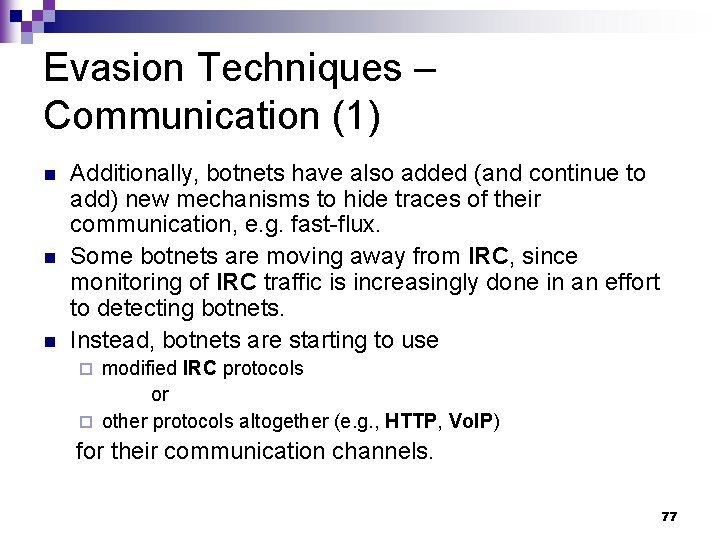 Evasion Techniques – Communication (1) n n n Additionally, botnets have also added (and