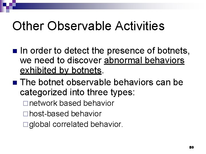 Other Observable Activities In order to detect the presence of botnets, we need to